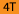 4T