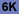 6K