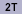 2T