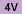4V